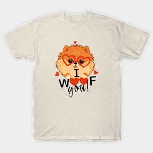 Pomeranian woof you T-Shirt